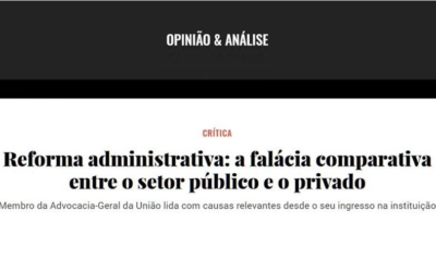 ANAUNI NA MÍDIA: REFORMA ADMINISTRATIVA – A FALÁCIA COMPARATIVA ENTRE O SETOR PÚBLICO E O PRIVADO