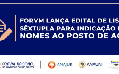 FORVM LANÇA EDITAL DE LISTA SÊXTUPLA PARA INDICAÇÃO DE NOMES AO POSTO DE AGU