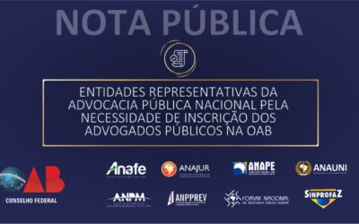 NOTA PÚBLICA DAS ENTIDADES REPRESENTATIVAS DA ADVOCACIA PÚBLICA NACIONAL PELA NECESSIDADE DE INSCRIÇÃO DOS ADVOGADOS PÚBLICOS NA OAB