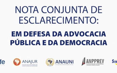 NOTA CONJUNTA DE ESCLARECIMENTO: EM DEFESA DA ADVOCACIA PÚBLICA E DA DEMOCRACIA
