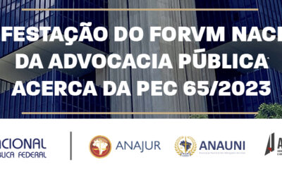 MANIFESTAÇÃO DO FORVM NACIONAL DA ADVOCACIA PÚBLICA ACERCA DA PEC 65/2023