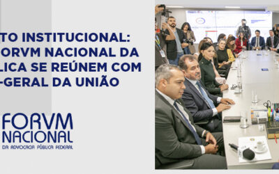 FORTALECIMENTO INSTITUCIONAL: DIRIGENTES DO FORVM NACIONAL DA ADVOCACIA PÚBLICA SE REÚNEM COM O ADVOGADO-GERAL DA UNIÃO